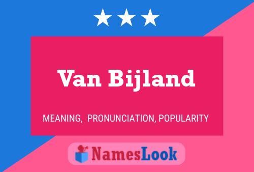 Van Bijland Name Poster