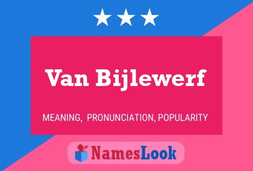 Van Bijlewerf Name Poster