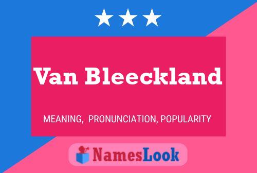 Van Bleeckland Name Poster