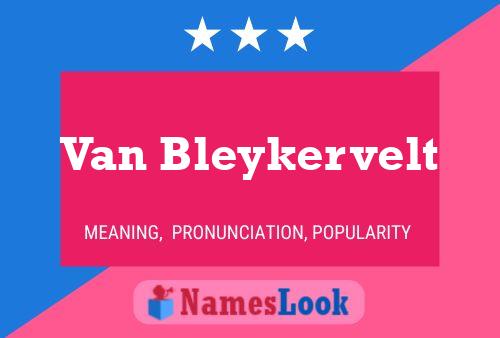 Van Bleykervelt Name Poster