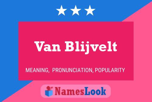 Van Blijvelt Name Poster