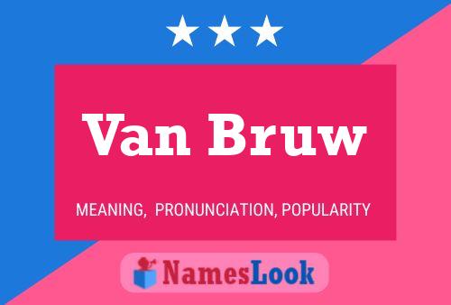 Van Bruw Name Poster