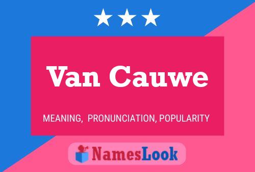 Van Cauwe Name Poster