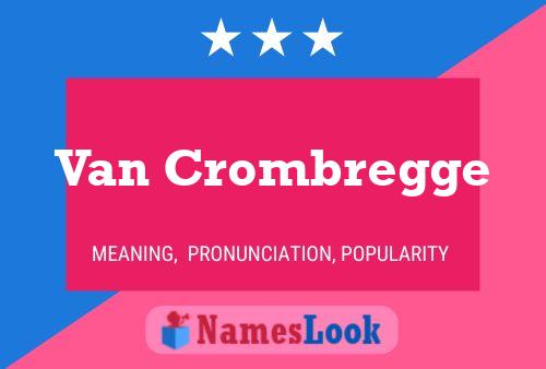 Van Crombregge Name Poster