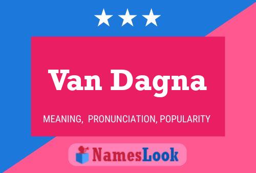 Van Dagna Name Poster