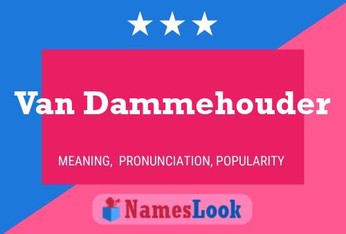 Van Dammehouder Name Poster