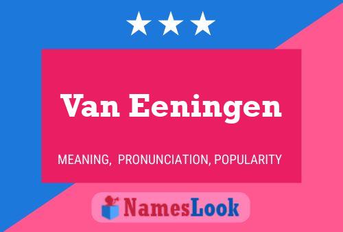 Van Eeningen Name Poster