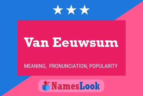 Van Eeuwsum Name Poster