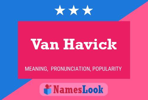 Van Havick Name Poster