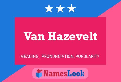 Van Hazevelt Name Poster