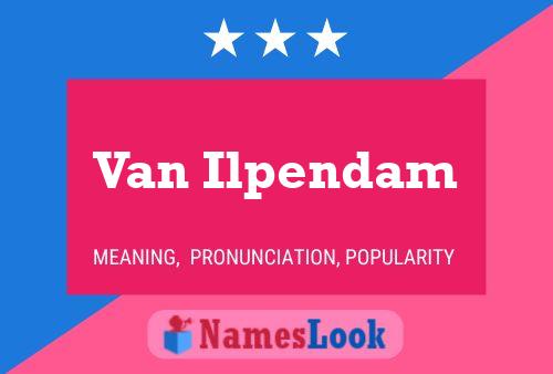 Van Ilpendam Name Poster