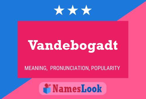 Vandebogadt Name Poster