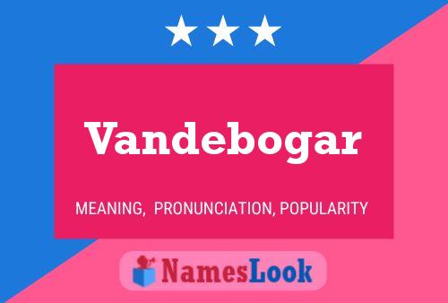 Vandebogar Name Poster