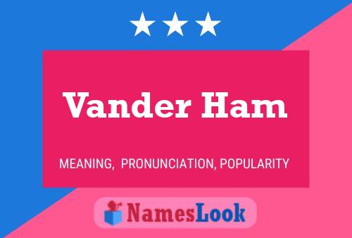 Vander Ham Name Poster