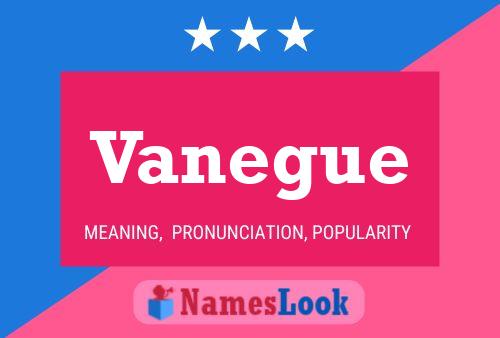 Vanegue Name Poster