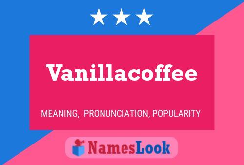 Vanillacoffee Name Poster