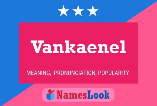 Vankaenel Name Poster