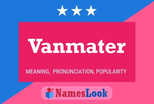 Vanmater Name Poster