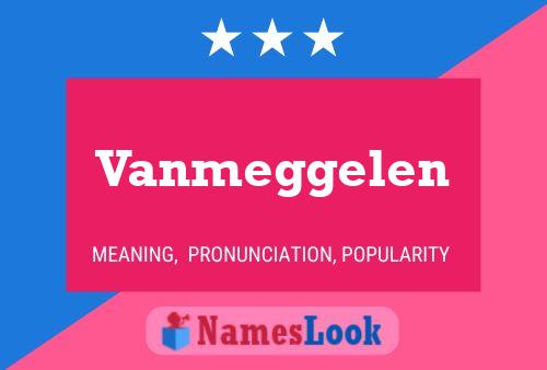 Vanmeggelen Name Poster