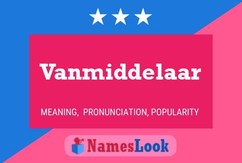 Vanmiddelaar Name Poster