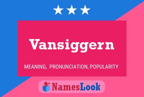 Vansiggern Name Poster