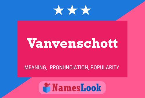 Vanvenschott Name Poster