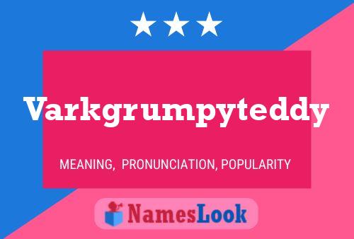 Varkgrumpyteddy Name Poster