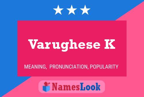 Varughese K Name Poster