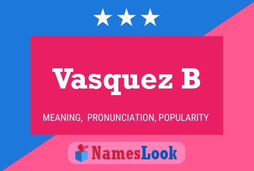 Vasquez B Name Poster