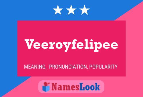 Veeroyfelipee Name Poster