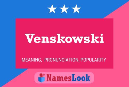 Venskowski Name Poster