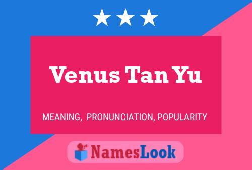 Venus Tan Yu Name Poster