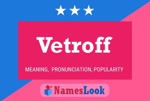 Vetroff Name Poster