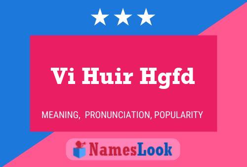 Vi Huir Hgfd Name Poster