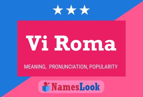 Vi Roma Name Poster