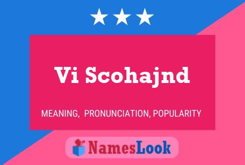 Vi Scohajnd Name Poster