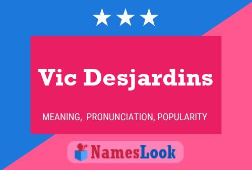 Vic Desjardins Name Poster