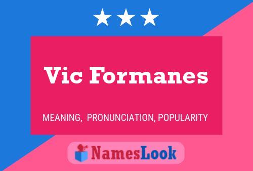 Vic Formanes Name Poster