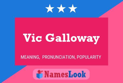 Vic Galloway Name Poster