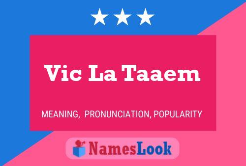 Vic La Taaem Name Poster