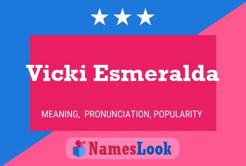 Vicki Esmeralda Name Poster