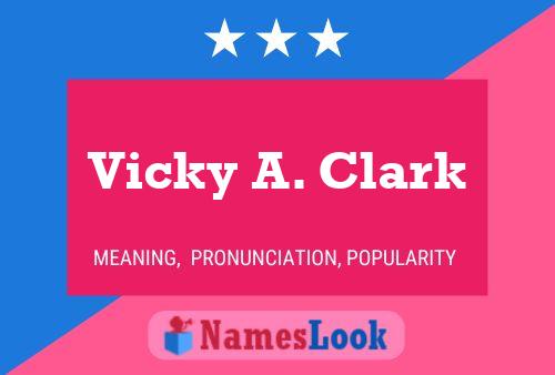 Vicky A. Clark Name Poster