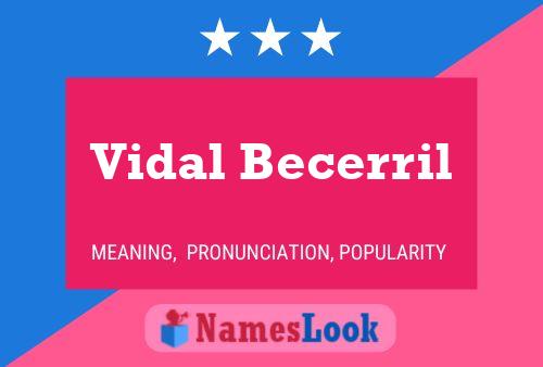 Vidal Becerril Name Poster