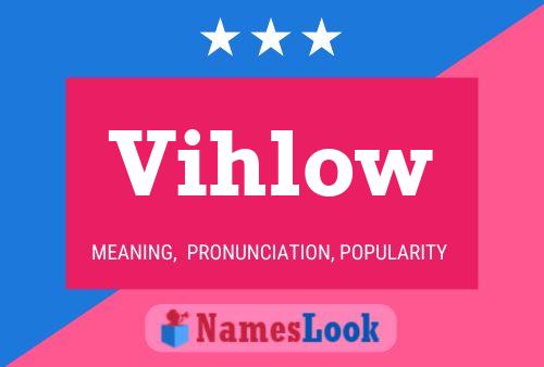 Vihlow Name Poster