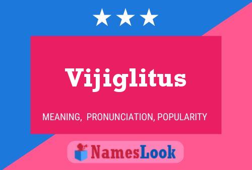 Vijiglitus Name Poster