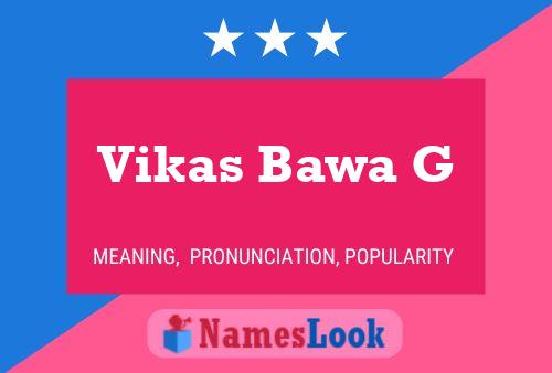 Vikas Bawa G Name Poster