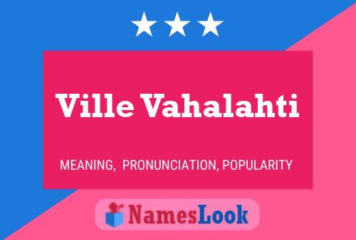 Ville Vahalahti Name Poster