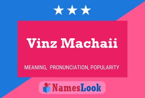 Vinz Machaii Name Poster