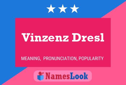 Vinzenz Dresl Name Poster