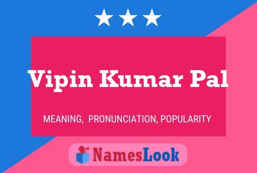 Vipin Kumar Pal Name Poster